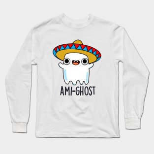 Ami-gost Cute Halloween Mexican Amigo Ghost Pun Long Sleeve T-Shirt